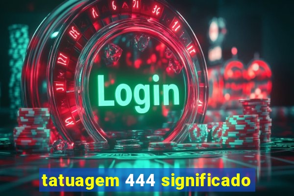 tatuagem 444 significado