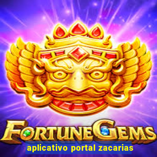 aplicativo portal zacarias