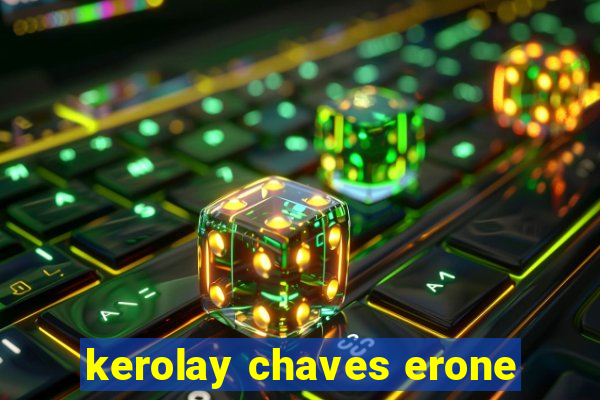 kerolay chaves erone