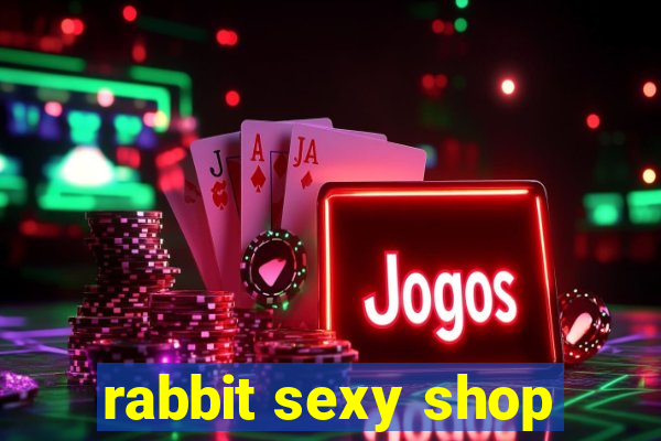 rabbit sexy shop