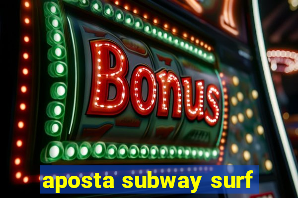 aposta subway surf