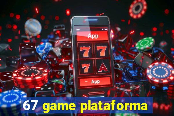 67 game plataforma