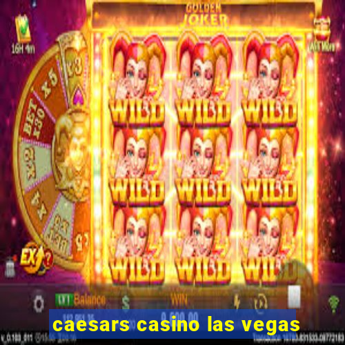 caesars casino las vegas