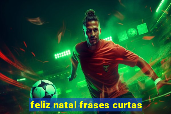 feliz natal frases curtas