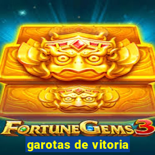 garotas de vitoria