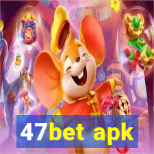 47bet apk