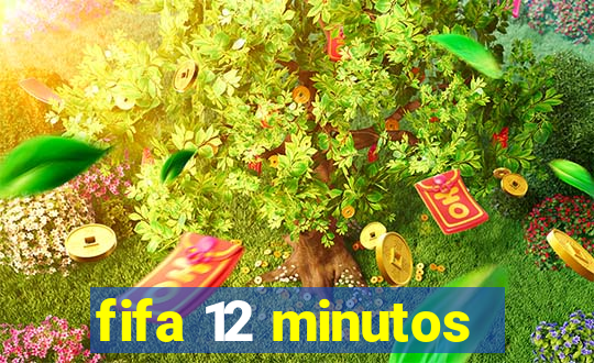 fifa 12 minutos