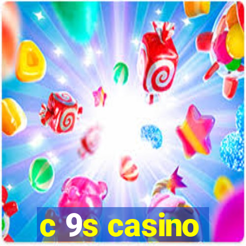 c 9s casino