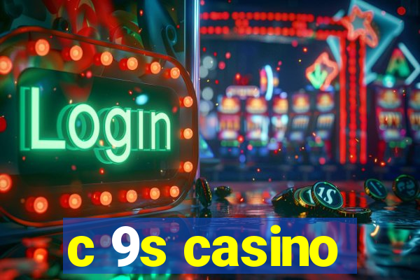 c 9s casino