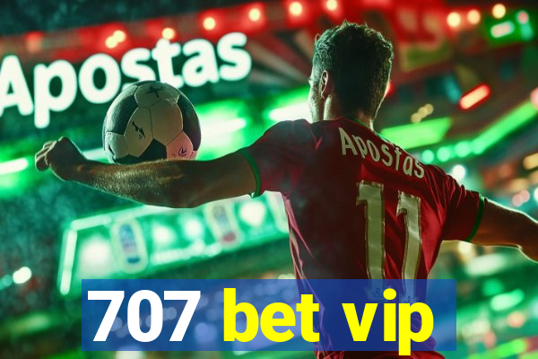 707 bet vip