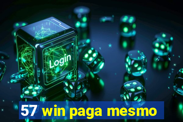 57 win paga mesmo