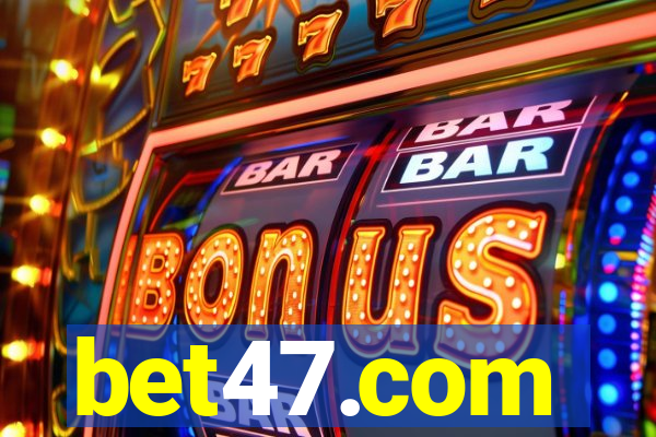 bet47.com