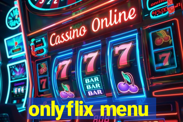 onlyflix menu