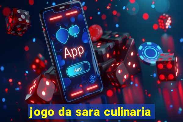 jogo da sara culinaria