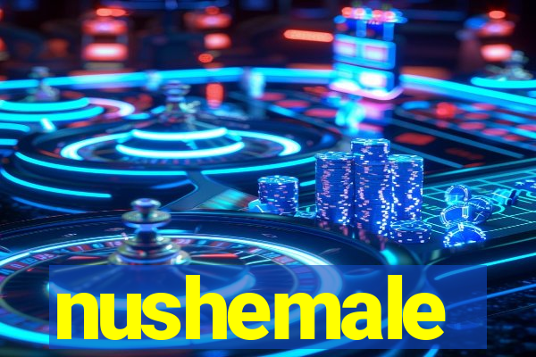 nushemale