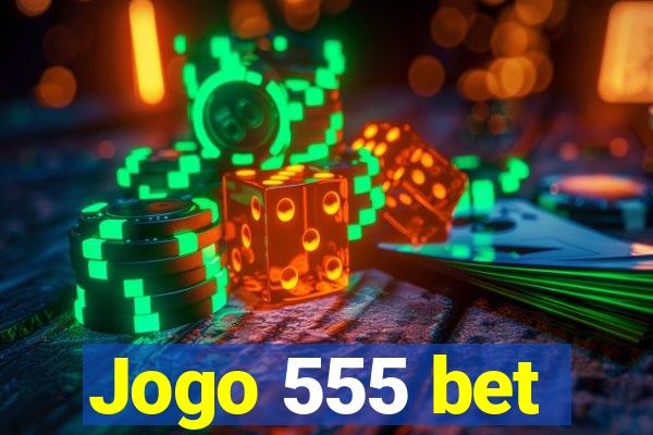 Jogo 555 bet