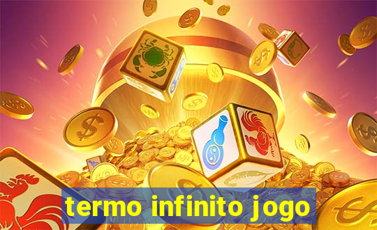 termo infinito jogo