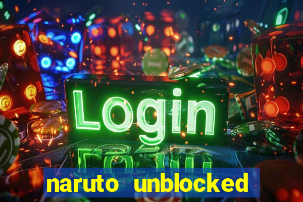 naruto unblocked games 76