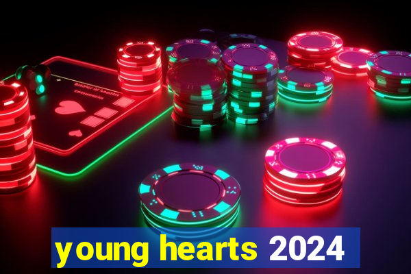 young hearts 2024