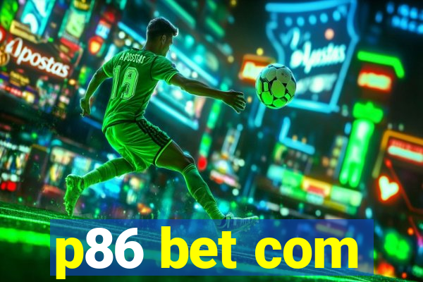 p86 bet com