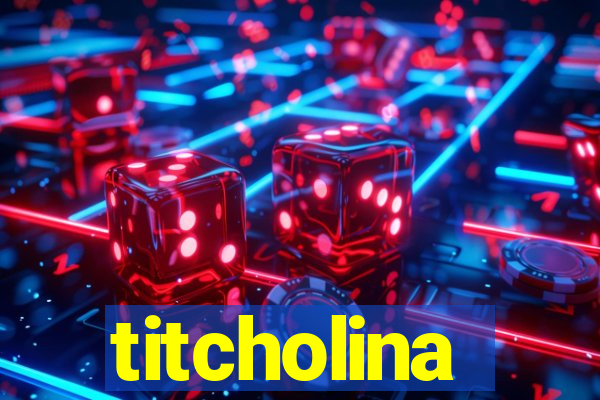 titcholina