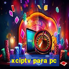 xciptv para pc