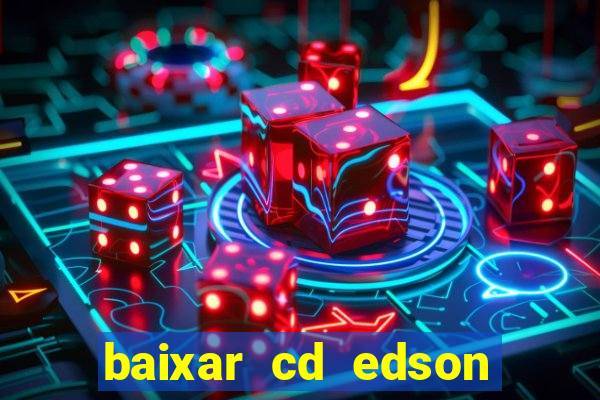 baixar cd edson gomes as melhores