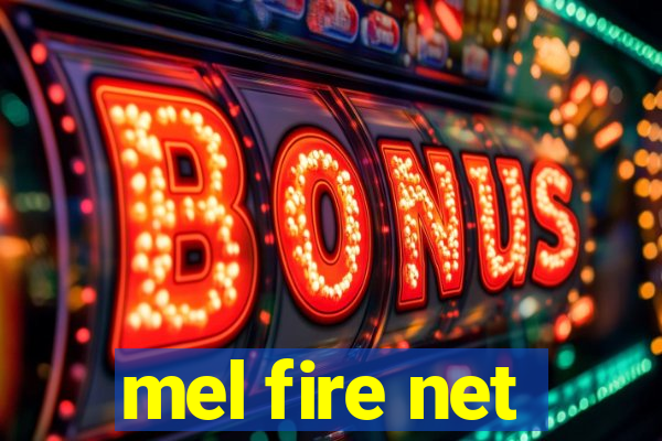 mel fire net