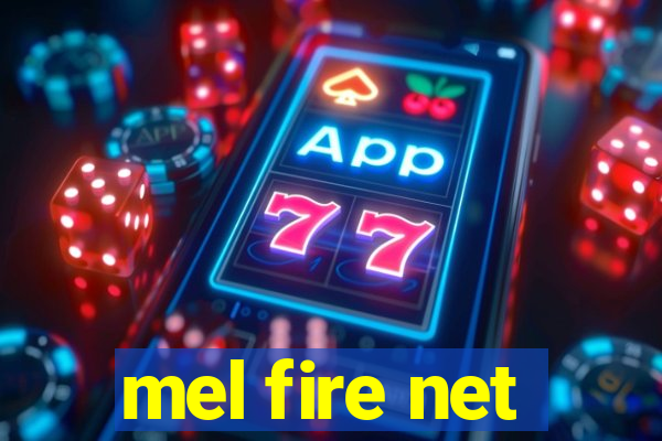 mel fire net