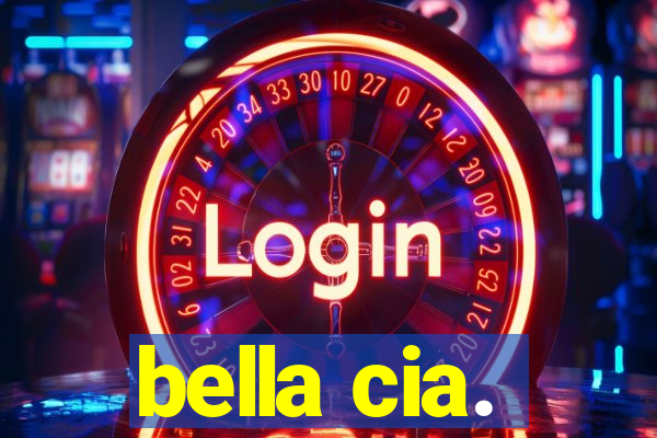 bella cia.