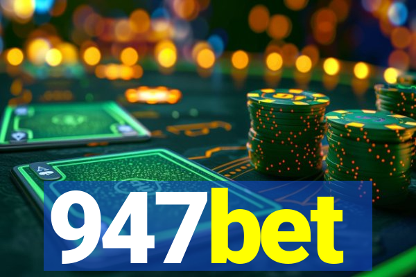 947bet