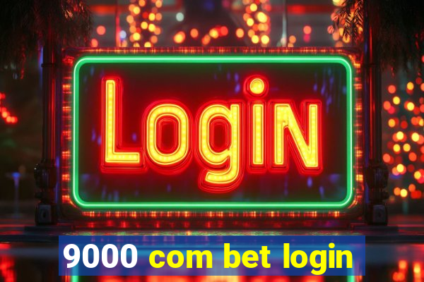 9000 com bet login