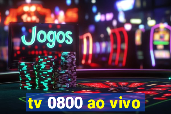 tv 0800 ao vivo