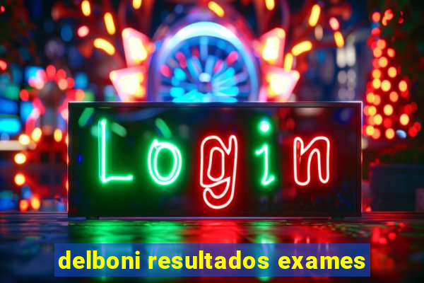 delboni resultados exames