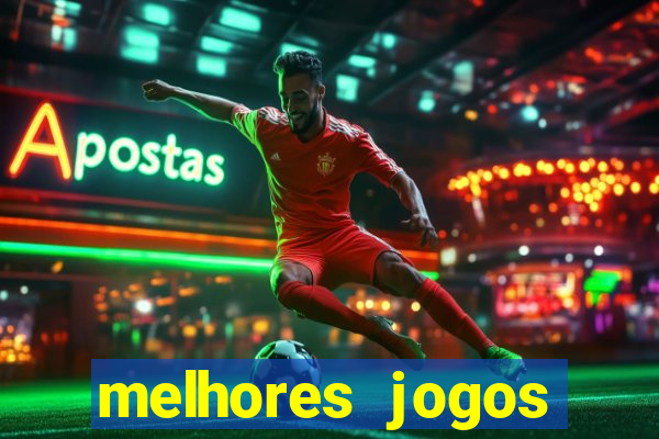 melhores jogos estrela bet