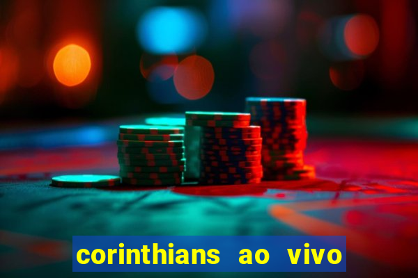 corinthians ao vivo multi canais