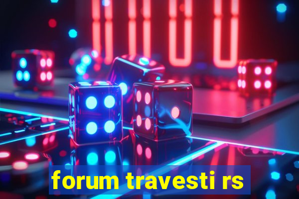 forum travesti rs