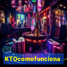 KTOcomofunciona