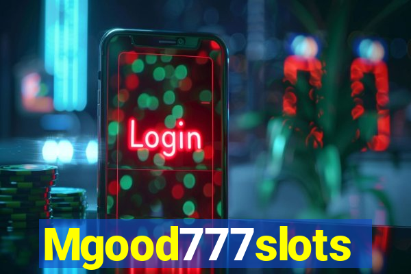 Mgood777slots