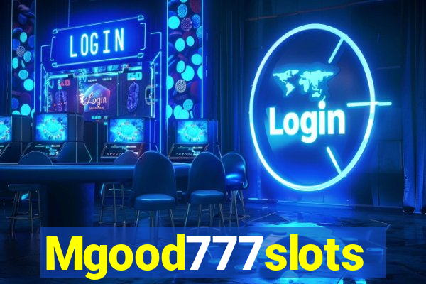 Mgood777slots