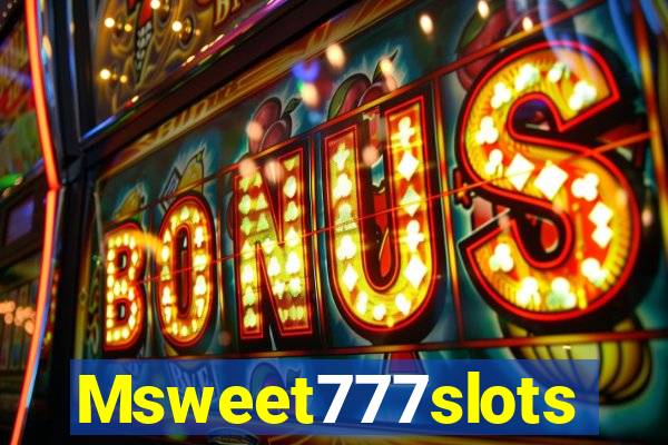 Msweet777slots