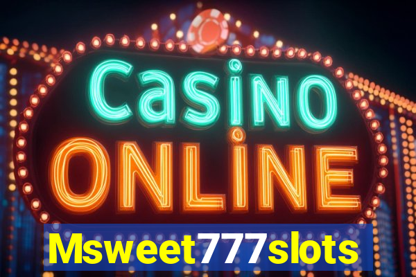 Msweet777slots