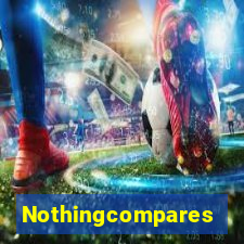 Nothingcompares