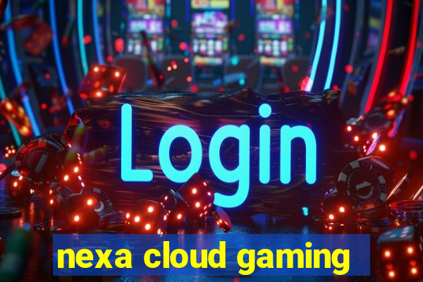 nexa cloud gaming