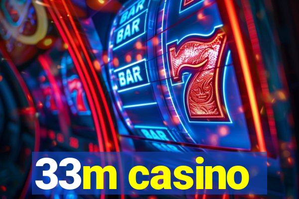 33m casino