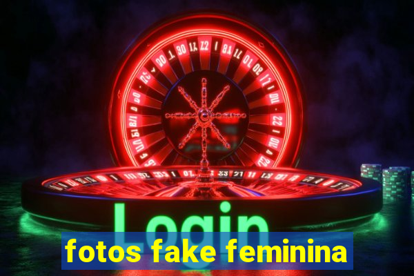 fotos fake feminina