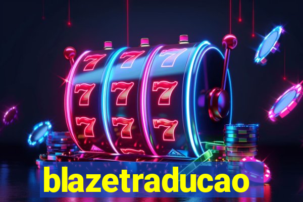 blazetraducao