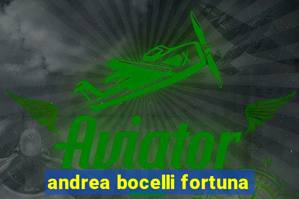 andrea bocelli fortuna