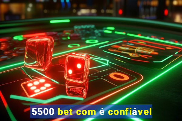 5500 bet com é confiável