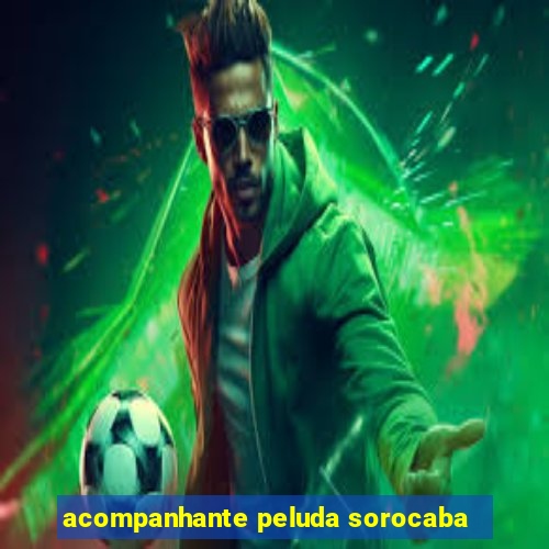 acompanhante peluda sorocaba